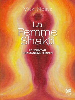cover image of La femme Shakti--Le nouveau chamanisme féminin